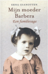Gianotte, Erna - Mijn moeder Barbera / Een familiesaga