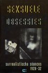 Breton en andere surrealisten, André - Seksuele obsessies. Surrealistische séances 1928-32.