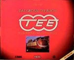 Hajt, Jörg (Mitwirkender): - Das grosse TEE-Buch : 40 Jahre Trans-Europ-Express.
