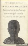 Desan, Wilfrid - De planetaire mens. Een noëtische prelude op een verenigde wereld