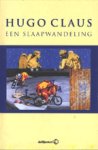 Claus (Brugge, 5 april 1929 - Antwerpen, 19 maart 2008), Hugo Maurice Julien - Een slaapwandeling - De Literaire Boekenmaand van De Bijenkorf 2000 Claus (Brugge, 5 april 1929 - Antwerpen, 19 maart 2008), Hugo Maurice Julien - Een slaapwandeling - De Literaire Boekenmaand van De Bijenkorf 2000