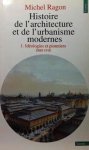 RAGON Michel - Histoire de l'architecture et de l'urbanisme modernes - Tome 1: idéologie et pionniers 1800-1910