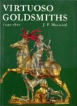 Hayward, J.F.: - Virtuoso Goldsmiths. The Triumph of Mannerism 1540-1620.
