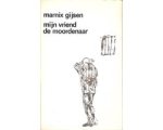 Marnix Gijsen - Mijn vriend, de moordenaar Marnix Gijsen - Mijn vriend, de moordenaar