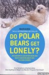 Hare, Mick O' - Do Polar Bears Get Lonely? And Answers to 100 Other Weird and Wacky Questions About How the World Works