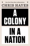 Chris Hayes - A Colony in a Nation