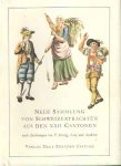  - Neue Sammlung von Schweizertrachten aus den XXII Cantonen, Nach zeichnungen von F. Koenig, Lory, und Anderen