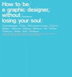 Adrian Shaughnessy, Adrian Shaughnessy - How To Be A Graphic Designer