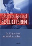 Drain, Patricia Noel - Overtuigend solliciteren. De 10 geheimen om indruk te maken.