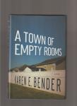 Bender Karen E. - A Town of Empty Rooms, a novel.