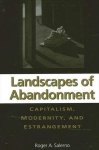 Roger A. Salerno - SUNY series in the Sociology of Culture- Landscapes of Abandonment