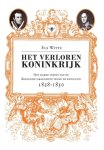 Els Witte 11810 - Het verloren koninkrijk het harde verzet van de Belgische orangisten tegen de revolutie 1828-1850