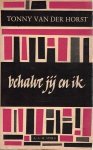 Horst, Tonny van der - Behalve jij en ik.