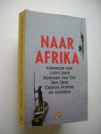 red. - Naar Afrika, Verhalen van Lieve Joris, Adriaan van Dis, Ben Okri, Chinua Achebe en anderen red. - Naar Afrika, Verhalen van Lieve Joris, Adriaan van Dis, Ben Okri, Chinua Achebe en anderen