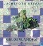 Marcel Kuiper & Rob Kersbergen - Luchtfoto Atlas Gelderland (O)