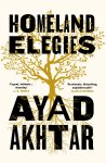 Ayad Akhtar - Homeland Elegies