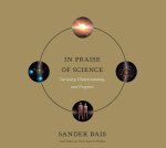 Sander Bais - In Praise of Science