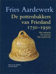 Meulen, A. van der & P. Smeel: - Fries Aardewerk (VII). Pottenbakkers van Friesland 1750-1950. Het ambacht - De mensen - Het aardewerk.
