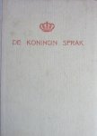 Schenk, Dra M.G. & Spaan, J.B.Th. - De Koningin Sprak. Proclamaties en radio-toespraken van H.M. Koningin Wilhelmina gedurende de oorlogsjaren 1940-1945.