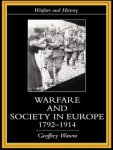 Geoffrey Wawro 147920 - Warfare and Society in Europe, 1792-1914