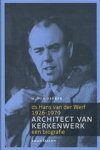 Den Dekker M - Architect van kerkenwerk - biografie van ds Hans van der Werf