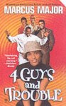 Marcus Major - 4 Guys and Trouble