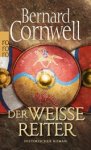 Bernard Cornwell - Der weiße Reiter. Uhtred 02