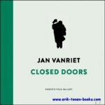 Eric Rinckhout, Jan Vanriet and the Beauty of Evil; - Jan Vanriet. Closed Doors,