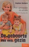 Deckers, Daphne - De geboorte van een gezin : over opvoeden en afzien van dag één tot groep één