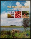 Gelderen, Jan van (eindredactie) - Van Wad tot Woud. Natuurgebieden in Fryslân