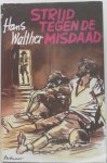 Walther Hans - Strijd tegen de misdaad deel 2 Allan Pinkerton  waar gebeurde verhalen uit zijn praktijk