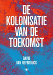David van Reybrouck - De kolonisatie van de toekomst