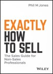 Phil M. Jones - Exactly How to Sell