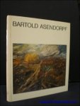 SAUER, Michael. - BARTOLD ASENDORPF 1888 - 1946. VERSUCH EINER BIOGRAPHIE.