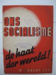 Ley, Dr. Robert - Ons Socialisme de haat der wereld.