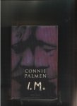  - PALMEN, CONNIE - I.M., 312 blz.