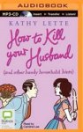 Kathy Lette - How to Kill Your Husband Kathy Lette - How to Kill Your Husband