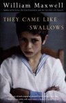 Maxwell, William - They Came Like Swallows