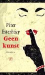 Esterhazy, Peter - Geen kunst Esterhazy, Peter - Geen kunst