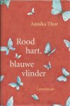 Thor, Annika - Rood hart, blauwe Vlinder