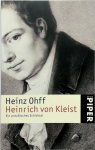 Heinz Off - Heinrich von Kleist: Ein preussisches Schicksal