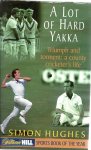 Hughes, Simon - A Lot of Hard Yakka -Triumph and torment: a county cricketer's life