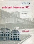 Vriend, J. J. - Nederlands bouwen na 1945; Building in the Netherlands; Bauen in Holland; L'architecture néerlandaise