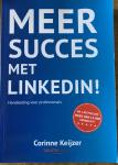 Corinne Keijzer - Meer succes met Linkedin ! / Handleiding voor professionals