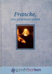 Berg, Dr. C.R. van den - Francke, een piëteitsvol piëtist *nieuw* nu van 15,90 voor Berg, Dr. C.R. van den - Francke, een piëteitsvol piëtist *nieuw* nu van 15,90 voor