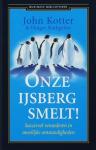 Kotter, John, Rathgeber, Holger - Onze ijsberg smelt! / succesvol veranderen in moeilijke omstandigheden