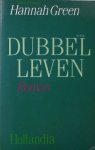 GREEN, HANNAH, - Dubbel leven.