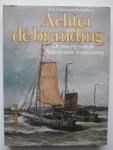 Boelmans Kranenburg, H. A. H. - Achter de branding. De visserij van de Nederlandse kustplaatsen. Ontwikkeling van de kustvisserij vanaf het eind van de vorige eeuw tot op heden in 15 vissersplaatsen, van Arnemuiden tot Zoutkamp.