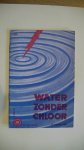 Forbes, R.J. - Water zonder chloor  AO-boekje 872 Water zonder chloor