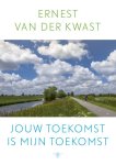 Ernest van der Kwast - Jouw toekomst is mijn toekomst